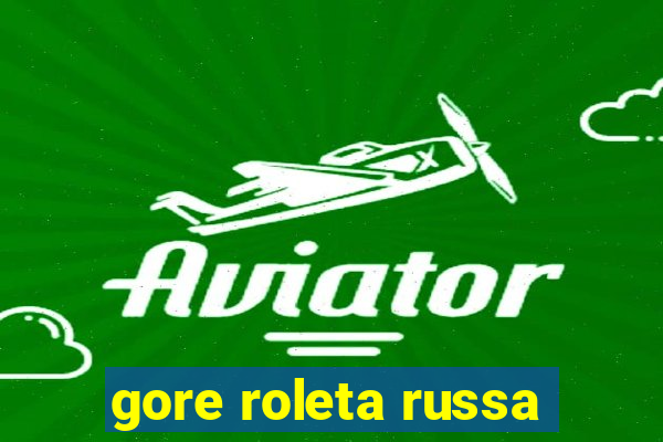 gore roleta russa