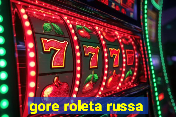 gore roleta russa