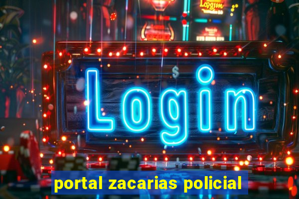 portal zacarias policial