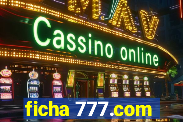 ficha 777.com