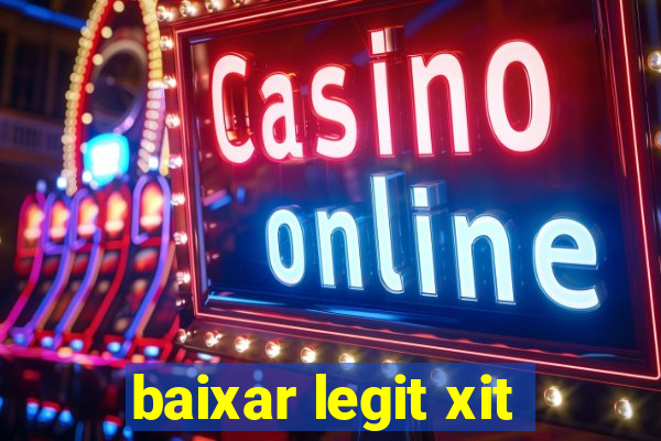 baixar legit xit