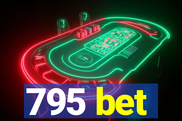 795 bet