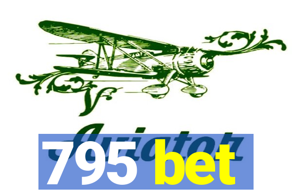 795 bet