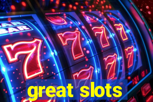 great slots