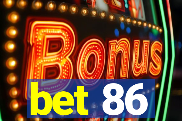 bet 86