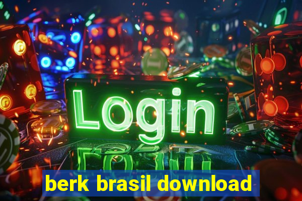 berk brasil download