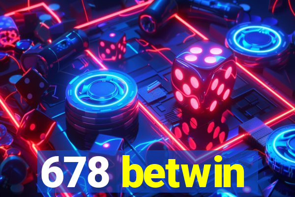 678 betwin