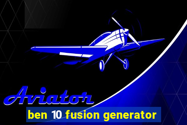 ben 10 fusion generator