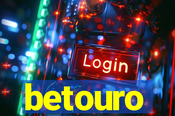 betouro