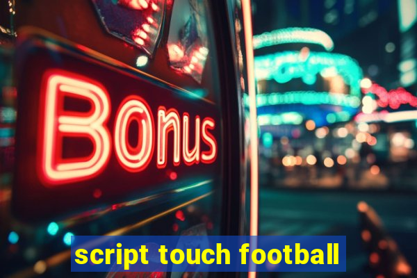 script touch football