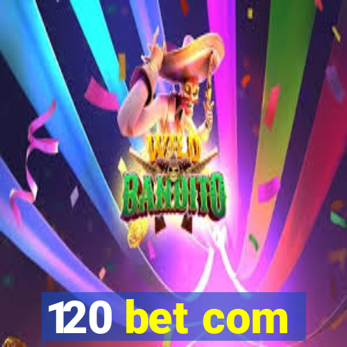 120 bet com