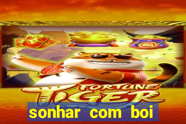 sonhar com boi jogo do bicho