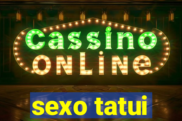 sexo tatui