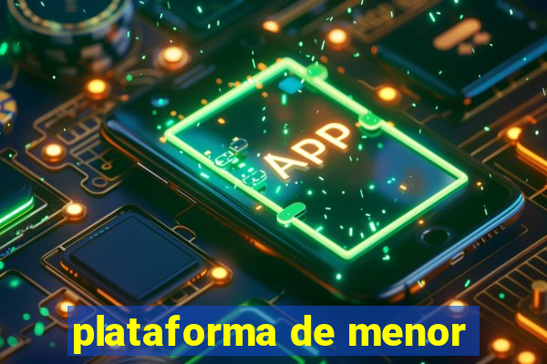 plataforma de menor