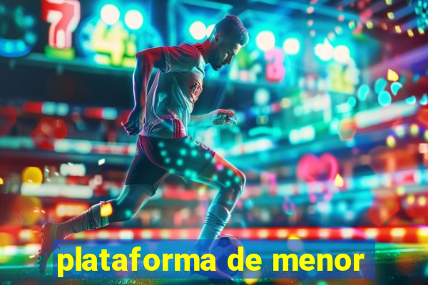 plataforma de menor