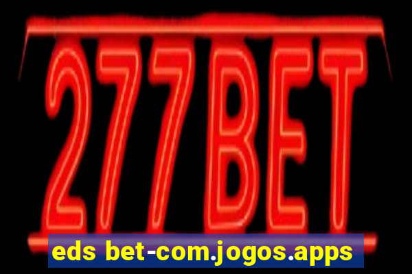 eds bet-com.jogos.apps