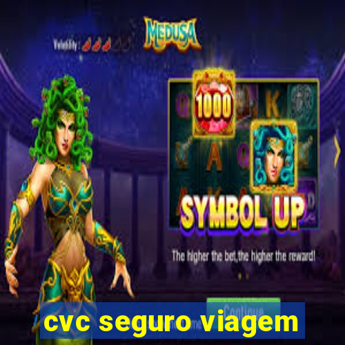 cvc seguro viagem