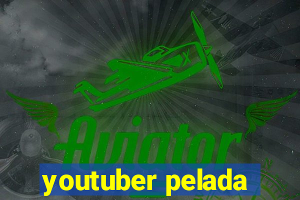 youtuber pelada