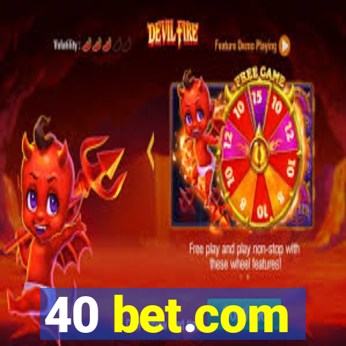 40 bet.com