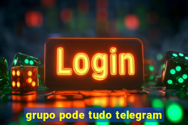 grupo pode tudo telegram