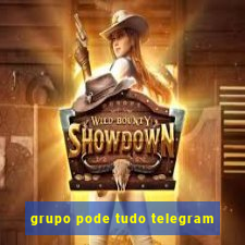 grupo pode tudo telegram