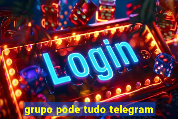 grupo pode tudo telegram