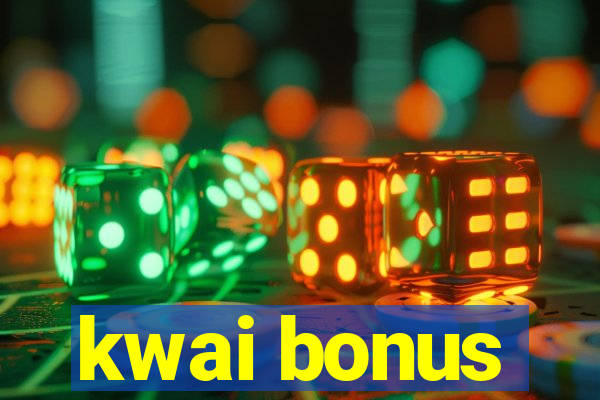 kwai bonus