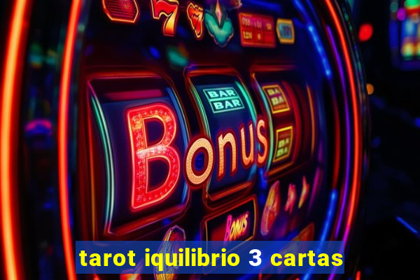 tarot iquilibrio 3 cartas