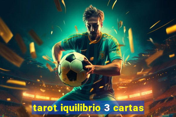 tarot iquilibrio 3 cartas