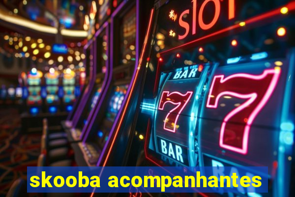 skooba acompanhantes