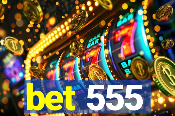 bet 555