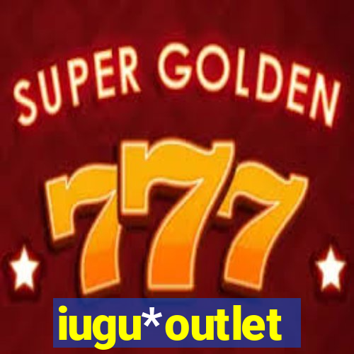 iugu*outlet