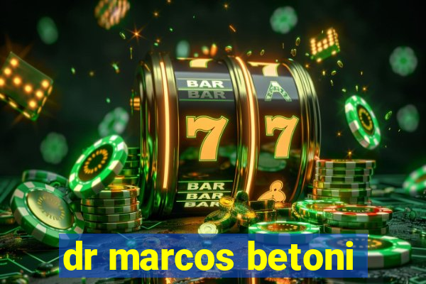 dr marcos betoni