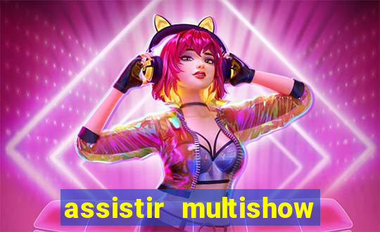 assistir multishow ao vivo de graça