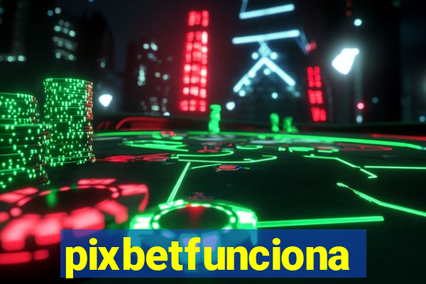 pixbetfunciona