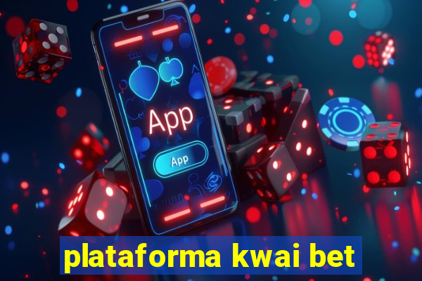 plataforma kwai bet