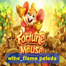 wine_flame pelada