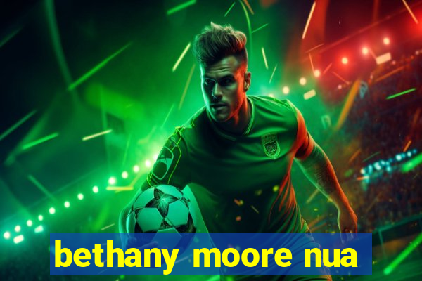 bethany moore nua