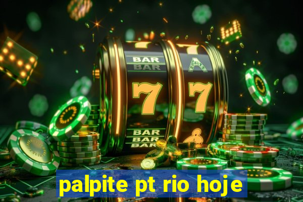 palpite pt rio hoje