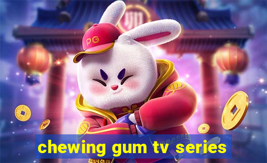 chewing gum tv series