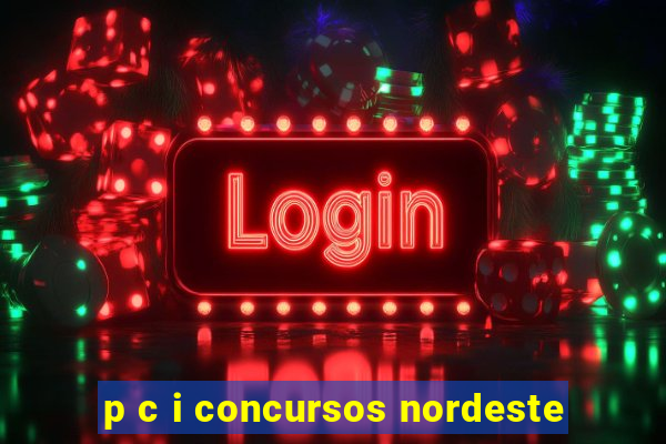 p c i concursos nordeste