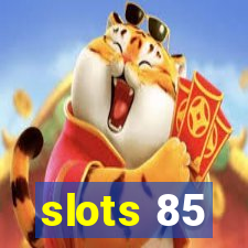 slots 85