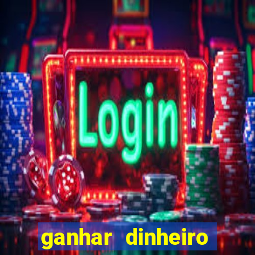 ganhar dinheiro jogando sem deposito