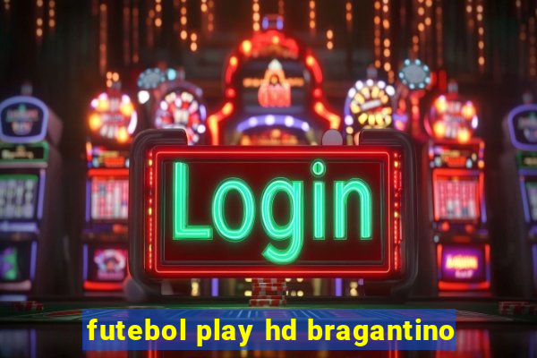 futebol play hd bragantino