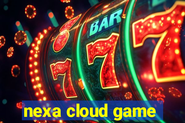 nexa cloud game