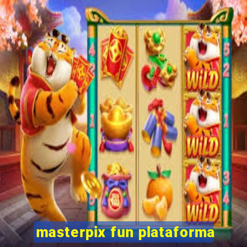 masterpix fun plataforma