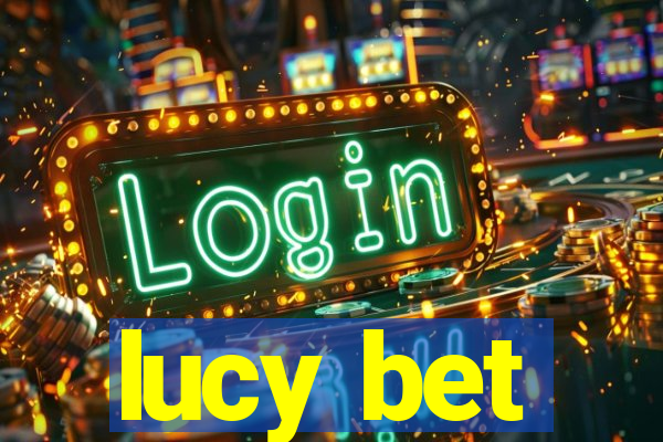 lucy bet