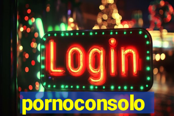 pornoconsolo