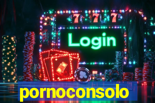 pornoconsolo