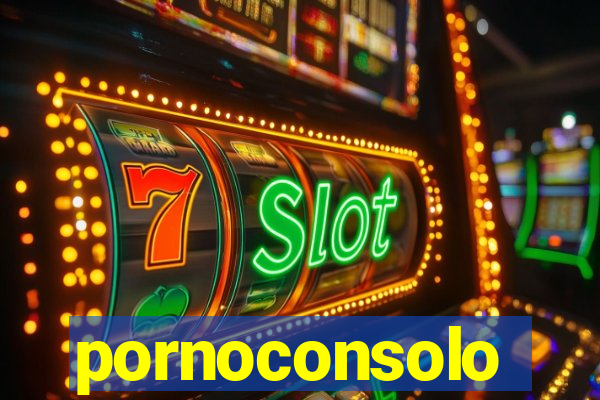 pornoconsolo